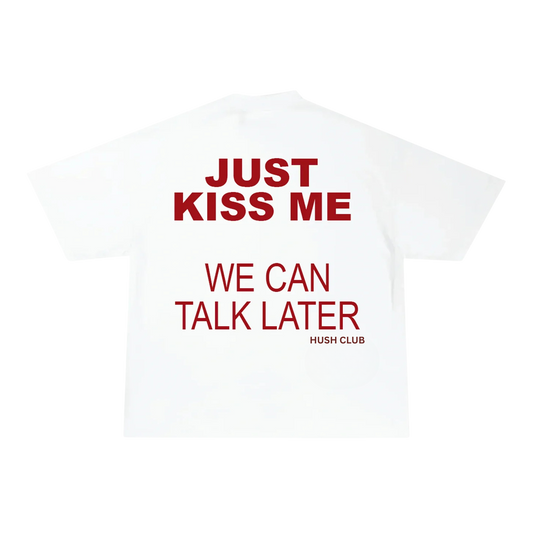 Just Kiss Me T-shirt