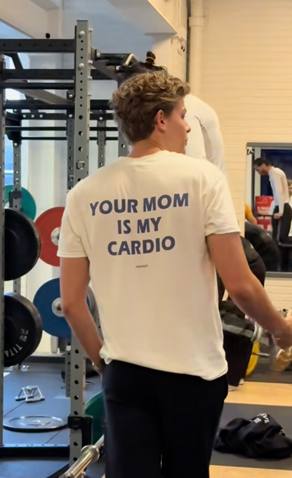 Your Mom Is My Cardio T-Shirt